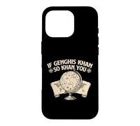 If Genghis Khan So Khan You - Historien de l'histoire Coque pour iPhone 16 Pro