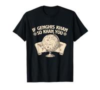 If Genghis Khan So Khan You - Historien de l'histoire T-Shirt