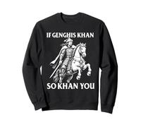 If Genghis Khan So Khan You - Historien de Professeur d'histoire Sweatshirt