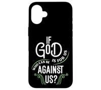 If God Is For Us Who Can Be Against Us ? Romains 8:31 Coque pour iPhone 16 Plus