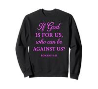 If God is for Us Who Can Be Against Us Romans 8:31 Fan de la Bible Sweatshirt