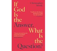 If God Is the Answer, What Is the Question?