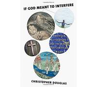 If God Meant To Interfere: American Literature And The Rise Of The Christian Right