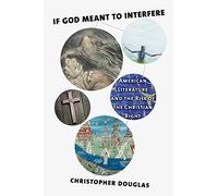 If God Meant To Interfere: American Literature And The Rise Of The Christian Right