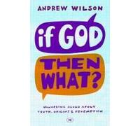 If God Then What by Andrew Author Wilson Andrew Wilson (Auteur)