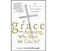 If Grace Is So Amazing Why Dont We Like It by Donald McCullough Paperback Book Donald McCullough (Auteur)