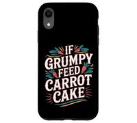 If Grumpy Feed Carrot Cake Dessert Mood Fix - Coque pour iPhone XR