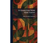 If Hamilton Were Here Today