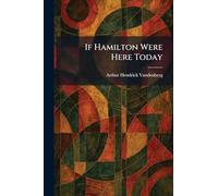 If Hamilton Were Here Today