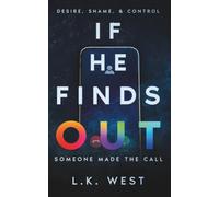 If He Finds Out: Desire, Shame, and Control