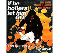 IF HE HOLLERS, LET HIM GO