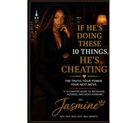 IF HE’S DOING THESE 10 THINGS, HE’S CHEATING: The Truth. Your Power. Your Next Move.