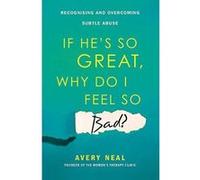 If He's So Great, Why Do I Feel So Bad?: Recognising and Overcoming Subtle Abuse - [Version Originale] Inconnu (Auteur)