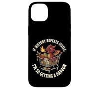 If History Repeat Itself, I'm So Getting a Dragon Funny Coque pour iPhone 14 Plus