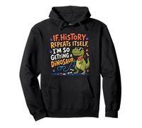 If History Repeats Dinosaure Funny Pet Blague Sweat à Capuche