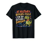 If History Repeats Dinosaure Funny Pet Blague T-Shirt