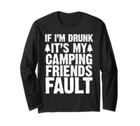 If I Am Drunk It's My Camping Friend's Fault Hiking Camper Manche Longue
