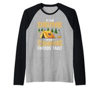 If I Am Drunk It's My Camping Friend's Fault Hiking Camper Manche Raglan