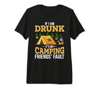 If I Am Drunk It's My Camping Friend's Fault Hiking Camper T-Shirt Haut de Gamme