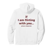 If I Am Flirting with You Please Cooperate (on Back) Sweat à Capuche