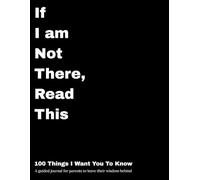 If I am not there, read this: 100 things I want you to know