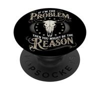 If I Am The Problem Then You Might Be The Reason Cowboy PopSockets PopGrip Adhésif