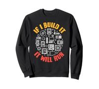 If I Build It Will Run - Ordinateur de Construction Amusant Sweatshirt