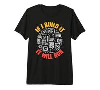 If I Build It Will Run - Ordinateur de Construction Amusant T-Shirt Haut de Gamme