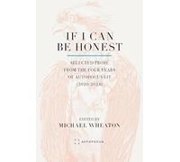 If I Can Be Honest: Selected Prose from the Four Years of Autofocus Lit (2020-2024)