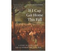 If I Can Get Home This Fall A Story of Love, Loss, and a Cause in the Civil War - Tyler Alexander - Potomac Books - ebook (ePub) - Livre