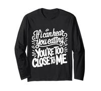 If I Can Hear You Eating You're Too Close to Me |- Manche Longue