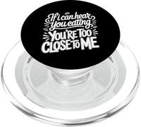 If I Can Hear You Eating You're Too Close to Me |- PopSockets PopGrip pour MagSafe