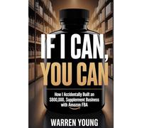 If I Can, You Can: How I Accidentally Built an $800,000 Supplement Business with Amazon FBA
