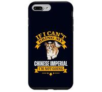 If I Can't Bring My Chinese Imperial I'm Not Going Dog Lover Coque pour iPhone 7 Plus/8 Plus