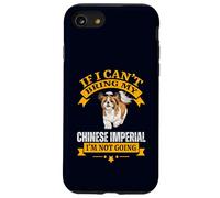 If I Can't Bring My Chinese Imperial I'm Not Going Dog Lover Coque pour iPhone SE (2020) / 7/8