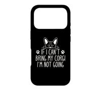If I Can't Bring My Corgi I'm Not Going Funny Dog Owner Coque pour iPhone 17 Pro
