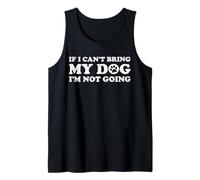 If I Can't Bring My Dog I'm Not Come Débardeur
