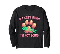 If I Can't Bring My Dog I'm Not Going Funny Pet Dog Manche Longue
