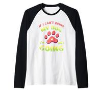 If I Can't Bring My Dog I'm Not Going Funny Pet Dog Manche Raglan