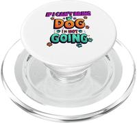 If I Can't Bring My Dog I'm Not Going Funny Pet Dog PopSockets PopGrip pour MagSafe