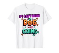 If I Can't Bring My Dog I'm Not Going Funny Pet Dog T-Shirt
