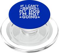 If I Can't Bring My Dog I'm Not Going PopSockets PopGrip pour MagSafe