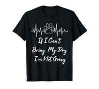 If I Can't Bring My Dog I'm Not Going T-Shirt Graphique avec Valeur