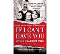 If I Cant Have You by Gregg Olsen & Rebecca Morris Gregg Olsen, Rebecca Morris (Auteur)