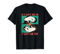 If I Can't Say Non, I Can't Say Yes (Magical Graphic) T-Shirt