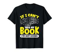 If I Cant Take My Book Im Not Going Livre de Lecture T-Shirt
