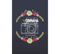 If I Can't Take My Camera I'm Not Going: Blank Lined Journal Notebook, Funny Gifts For Photographer Worker Friend, Sarcastic Gag Gift For Man Boys Women Girls, Gift For Photographers, College Ruled Si