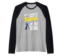 If I Can't Take My Telescope Im Not Going Funny Manche Raglan