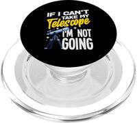 If I Can't Take My Telescope Im Not Going Funny PopSockets PopGrip pour MagSafe