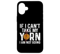 If I Can't Take My Yarn I Am Not Going Knitting Crochet Coque pour iPhone 16 Plus